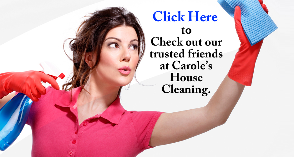 Check out our trusted friends at Carole’s house cleaning